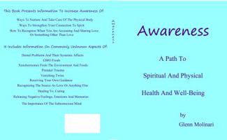 Awareness - A Path To Spiritual And Physical Health And Well-Being 0985478446 Book Cover