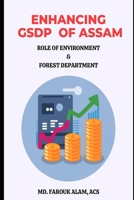 Enhancing GSDP of Assam: Role of Environment and Forest Department, Government of Assam (General) B0CTBSPZHH Book Cover