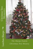 Christmas Tree Memories: The Sharpe Family Christmas Tree History 1505605725 Book Cover