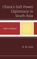 China's Soft Power Diplomacy in South Asia: Myth or Reality? 1498559476 Book Cover