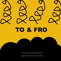 To and Fro 0999078704 Book Cover