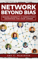 Network Beyond Bias: Making Diversity a Competitive Advantage for Your Career 1718681518 Book Cover