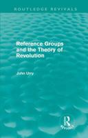 Reference groups and the theory of revolution (International library of sociology) 0415668751 Book Cover