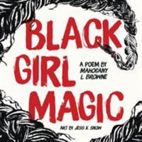 Black Girl Magic 1250173728 Book Cover