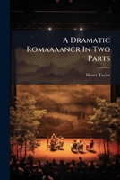 A Dramatic Romaaaancr In Two Parts 1179922239 Book Cover