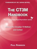 CT3M Handbook: More on the Circadian T3 method and cortisol 1738457915 Book Cover