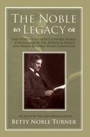 The Noble Legacy: The Story of Gilbert Clifford Noble, Cofounder of the Barnes & Noble and Noble & Noble Book Companies 0595675085 Book Cover