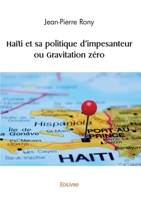 Haïti et sa politique d'impesanteur ou Gravitation zéro (French Edition) 2414612525 Book Cover