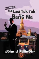 The Last Tuk Tuk to Bang Na 1479717185 Book Cover