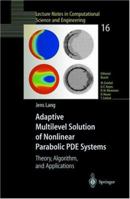 Adaptive Multilevel Solution of Nonlinear Parabolic PDE Systems: Theory, Algorithm, and Applications 3540679006 Book Cover