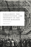 Parliament, the Constitution, and Property in the United Kingdom 1509965750 Book Cover