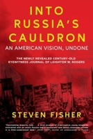 Into Russia's Cauldron: An American Vision, Undone 1737766310 Book Cover