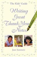 The Kids' Guide to Writing Great Thank-You Notes 1594111251 Book Cover