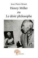Henry Miller ou Le désir philosophe (French Edition) 2332688552 Book Cover