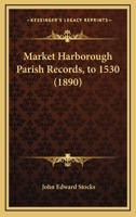 Market Harborough Parish Records, to 1530 1120323649 Book Cover