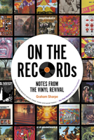 ON THE RECORDs: Notes from the Vinyl Revival 0857305875 Book Cover