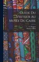 Guide du visiteur au Musée du Caire 101703852X Book Cover