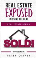 Real Estate Exposed: Closing the Deal 1792861176 Book Cover