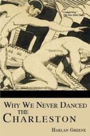 Why We Never Danced the Charleston (Contemporary American fiction) 1596290382 Book Cover