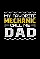 My Favorite Mechanic Call Me Dad: Birthday, Retirement, Fathers Day Gift for Mechanic Dad, Lined Notebook, 6 x 9, 120 Pages 169269863X Book Cover