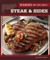 Weber's On the Grill: Steak & Sides: Over 100 Fresh, Great Tasting Recipes 0376020334 Book Cover