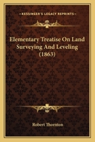 Elementary Treatise On Land Surveying And Leveling 1436832144 Book Cover