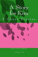 A Story for Kira: 5 Short Stories 1499306717 Book Cover