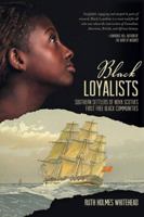 Black Loyalists (pb): Southern Settlers of Nova Scotia's First Free Black Communities 1774714760 Book Cover