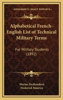 Alphabetical French-English List of Technical Military Terms: For Military Students 112014308X Book Cover