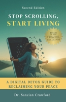 Stop Scrolling, Start Living: A Digital Detox Guide to Reclaiming Your Peace B0FG54KQNN Book Cover