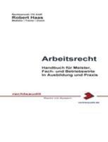 Arbeitsrecht: Ausbildungs- und Praxishandbuch für Meister, Fach- und Betriebswirte 3752840285 Book Cover