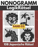 Nonogramm LogikR�tsel: Obere Mittelstufe bis schwere Stufe Picross, Hanjie, Griddlers Logik Puzzlespiel Buch - Band 02 B08WZ8XPXQ Book Cover