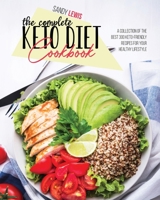 The Complete Keto Diet Cookbook: A Collection Of The Best 300 Keto-Friendly Recipes For Your Healthy Lifestyle 1801599394 Book Cover