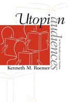 Utopian Audiences: How Readers Locate Nowhere (Studies in Print Culture and the History of the Book) 1558497897 Book Cover