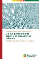 O novo paradigma do saber e os dispositivos urbanos 3639897390 Book Cover
