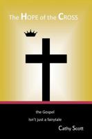 The Hope of the Cross: The Gospel Isn't Just A Fairy Tale 0998471712 Book Cover