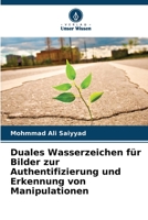 Duales Wasserzeichen für Bilder zur Authentifizierung und Erkennung von Manipulationen 6205383586 Book Cover