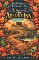 The Adventures of Flora and Riley: The Mystery of the Adeline Inn B0FDZW8C6N Book Cover