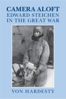 Camera Aloft: Edward Steichen in the Great War 0521820553 Book Cover