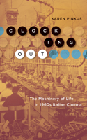 Clocking Out: The Machinery of Life in 1960s Italian Cinema 1517908558 Book Cover