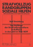 Die Anfaenge Der Strafvollzugsreform in Rußland in Den Jahren 1818-1829: Eine Untersuchung Zur Entstehungsgeschichte Der Russischen Gefaengnisgesellsc 363142731X Book Cover