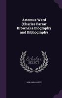Artemus Ward (Charles Farrar Browne) : a biography and bibliography 1013937171 Book Cover