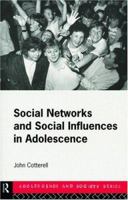 Social Networks and Social Influences in Adolescence (Adolescence in Society) 0415109744 Book Cover