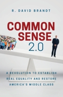 Common Sense 2.0: A Revolution to Establish Real Equality and Restore America's Middle Class 1735516422 Book Cover