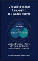 Virtual Executive Leadership in a Global Market: Leading Distributed Teams with Trust, Continuity, and Cultural Intelligence B0G9WVLMXJ Book Cover