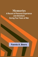 Memories; A Record of Personal Experience and Adventure During Four Years of War 9357389601 Book Cover