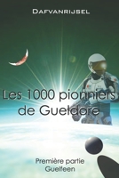 Les mille pionniers de Gueldore: Première partie; Guelfeen B0BDGDZPV6 Book Cover
