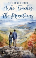 Who Touches the Mountains: The God Who Series B0H1SRB8DN Book Cover