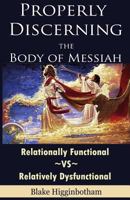 Properly Discerning the Body of Messiah: Relationally Function ~vs~ Relatively Dysfunctional 1502969076 Book Cover