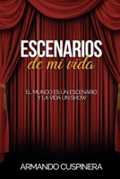 Escenarios de mi Vida: El mundo es una escenario y la vida un show (Spanish Edition) B0BYLT3YBW Book Cover